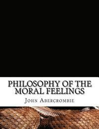 bokomslag Philosophy of the Moral Feelings