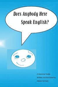 bokomslag Does Anybody Here Speak English?: A Grammar Guide by Deana Carmack