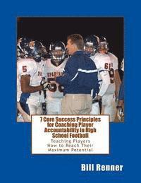 Bill Renner - 7 Core Success Principles-Coaching Player Accountability in High School Football: Teaching Players How to Reach Their Maximum Potential, Häftad