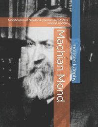 bokomslag Machian Mond: Modification of Newton Dynamics by Mach's Inertia Principle