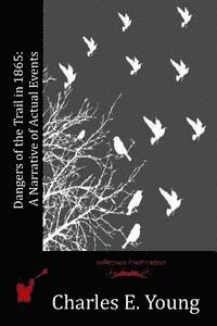 Dangers of the Trail in 1865: A Narrative of Actual Events