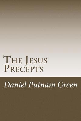 The Jesus Precepts: The instructions of Christ for humanity, with no commentary or interpretation. 1