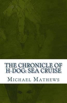 The Chronicle of H-Dog: Sea Cruise 1