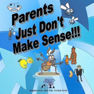 Beth Pait, Corissa Smith - Parents Just Don't Make Sense!!!, Häftad