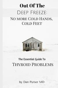 bokomslag No More Cold Hands, Cold Feet: Out of the Deep Freeze: The Essential Guide to Thyroid Health