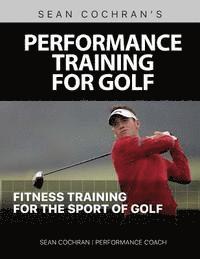bokomslag Performance Training for Golf: Fitness Training for the Sport of Golf