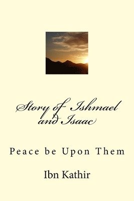 bokomslag Story of Ishmael and Isaac: Peace be Upon Them