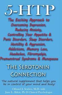 bokomslag 5-HTP - The Serotonin Connection: The natural supplement that helps you be in control of your mind and body now!