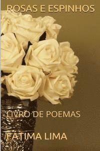 bokomslag ROSAS e ESPINHOS: LIVRO de POEMAS