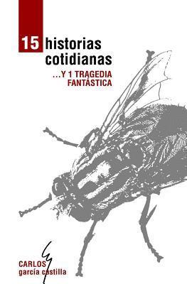 Quince Historias Cotidianas y Una Tragedia Fantástica 1