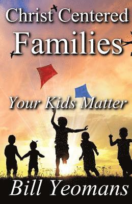 bokomslag Christ Centered Families: Your Kids Matter