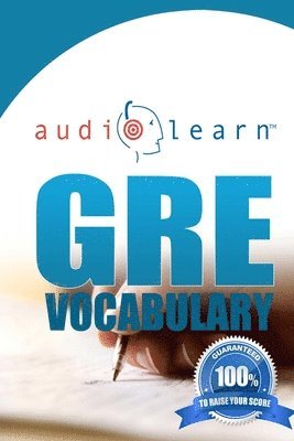 bokomslag GRE Vocabulary AudioLearn: A Complete Review of the 500 Most Commonly Tested GRE Vocabulary Words!