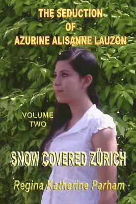 The Seduction Of Azurine Alisanne Lauzon: Snow Covered Zürich 1