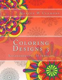 Coloring Designs 3: Kaleidoscopic Mandalas 1