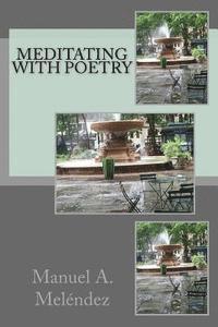 Manuel a. Melendez - Meditating with Poetry, Häftad. Tillgänglighet: Lägg i varukorg