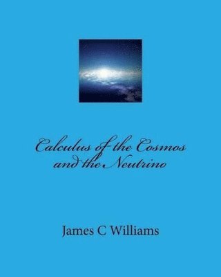 Calculus of the Cosmos and the Neutrino 1