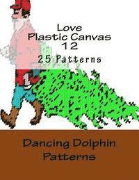 Dancing Dolphin Patterns - Love Plastic Canvas 12, Häftad