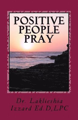 Positive People Pray: Self Help Devotional 1