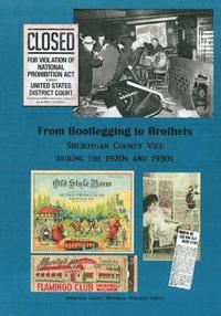 bokomslag From Bootlegging to Brothels: Sheboygan County during the 1920s and 1930s