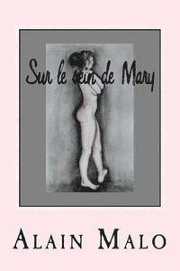 Sur le sein de Mary: Est-il possible de vivre deux amours heureux? 1