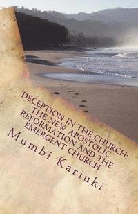 bokomslag Deception In The Church: : The New Apostolic Reformation And The Emergent Church