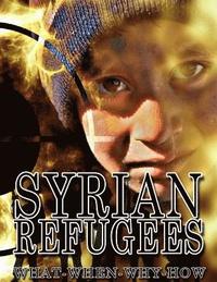 bokomslag Syrian refugees: Syrian refugees crisis: how it started, how it developed and are future forecasts