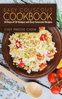 bokomslag Easy Couscous Cookbook: 50 Days of 50 Unique and Easy Couscous Recipes