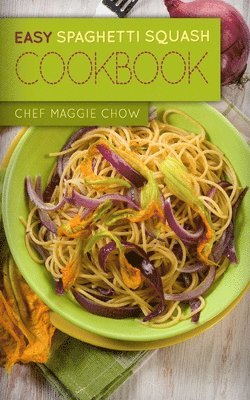 Easy Spaghetti Squash Cookbook 1