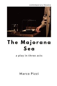 bokomslag The Majorana Sea: a play in three acts