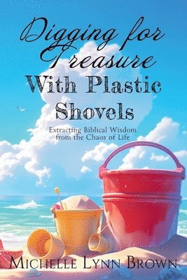bokomslag Digging for Treasure with Plastic Shovels