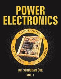 Slobodan Cuk - Power Electronics: Topologies, Magnetics and Control Vol. 1, Häftad