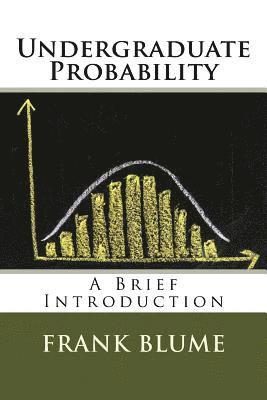 Undergraduate Probability: A Brief Introduction 1