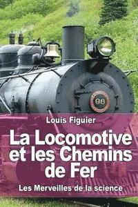 bokomslag La Locomotive et les Chemins de Fer