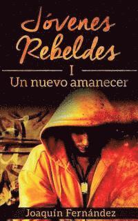 bokomslag Jovenes Rebeldes (I): Un nuevo amanecer