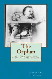 Donald C. Hancock, Finetta G. Hancock - The Orphan: Left on a door step - What will he become?, Häftad