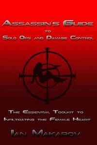 bokomslag Assassin's Guide to Solo Ops and Damage Control: The Essential Toolkit to Infiltrating the Female Heart