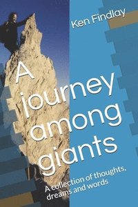 bokomslag A journey among giants Volume II: A collection of thoughts, dreams and words