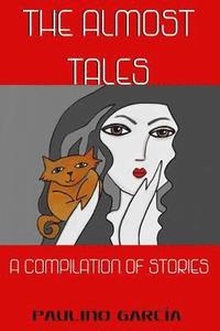 bokomslag The Almost Tales: A compilation of stories