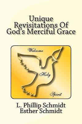 bokomslag Unique Revisitations of God's Merciful Grace: "grow in Grace, and in the Knowledge of Our Lord and Saviour Jesus Christ." 2 Peter 3:18