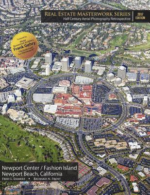 bokomslag Real Estate Masterwork Series Half Century Aerial Photography Retrospective: Newport Center / Fashion Island Newport Beach, California 2017 Edition