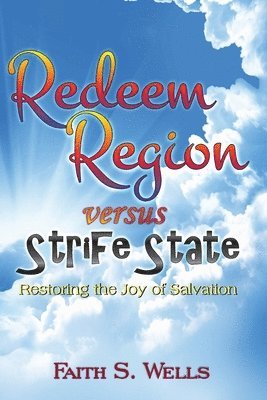 Redeem Region versus Strife State: Restoring the Joy of Salvation 1