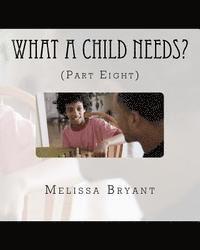 bokomslag What A Child Needs?: (Part Eight)