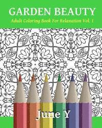 June Y - Garden Beauty: Adult Coloring Book for Relaxation, Häftad