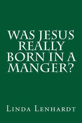 Was Jesus Really Born in a Manger? 1