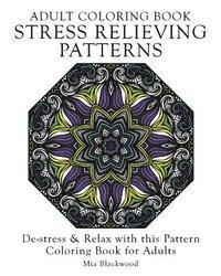 bokomslag Adult Coloring Book Stress Relieving Patterns: De-stress & Relax with this Pattern Coloring Book for Adults