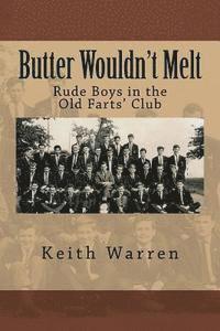 bokomslag Butter Wouldn't Melt: Rude Boys in the Old Farts' Club