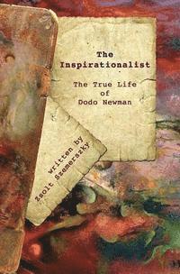 bokomslag The Inspirationalist: The True Life of Dodo Newman