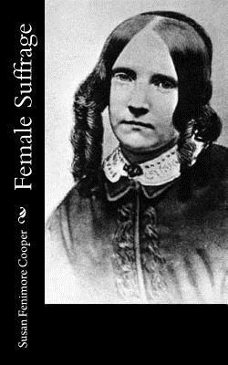 Susan Fenimore Cooper - Female Suffrage, Häftad