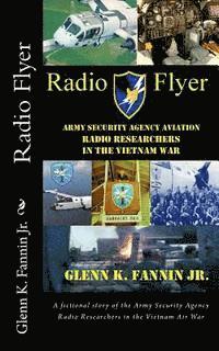 bokomslag Radio Flyer: A fictional story of the Army Security Agency Radio Researchers in the Vietnam Air War