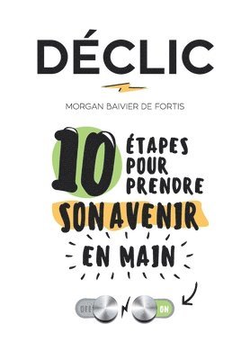 bokomslag Declic: 10 etapes pour prendre son avenir en main